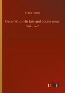 Oscar Wilde His Life and Confessions di Frank Harris edito da Outlook Verlag