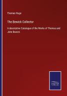 The Bewick Collector di Thomas Hugo edito da Salzwasser-Verlag