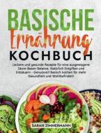 Basische Ernährung Kochbuch di Sarah Zimmermann edito da Books on Demand