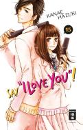 Say "I love you"! 15 di Kanae Hazuki edito da Egmont Manga