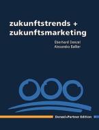 Zukunftstrends + Zukunftsmarketing Edition 2 di Eberhard Denzel, Alexandra Ballier edito da Bod