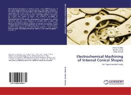 Electrochemical Machining of Internal Conical Shapes di Ahmed Ibrahim, Mostafa Kamel, Helmy Osman edito da LAP Lambert Academic Publishing