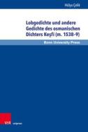 Lobgedichte und andere Gedichte des osmanischen Dichters Kesfi (m. 1538-9) di Hülya Çelik edito da V & R Unipress GmbH