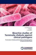 Bioactive studies of Terminalia chebula against clinical pathogens di N. B. Dhayanithi, S. Rajan, S. Kumaran edito da LAP Lambert Academic Publishing