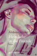 Heimkehr in die Fremde di Andreas Steiner edito da Edition Königstuhl