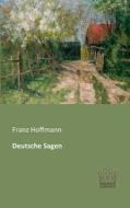 Deutsche Sagen di Franz Hoffmann edito da Saga Verlag