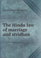 The Hindu Law Of Marriage And Stridhan di Gooroodass Banerjee edito da Book On Demand Ltd.