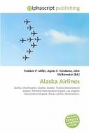 Alaska Airlines di #Miller,  Frederic P. Vandome,  Agnes F. Mcbrewster,  John edito da Vdm Publishing House