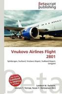 Vnukovo Airlines Flight 2801 di Lambert M. Surhone, Miriam T. Timpledon, Susan F. Marseken edito da Betascript Publishing