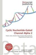Cyclic Nucleotide-Gated Channel Alpha 2 edito da Betascript Publishing