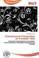 Championnat D\'argentine De Football 1966 edito da Dict