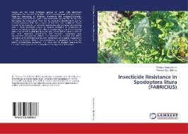 Insecticide Resistance in Spodoptera litura (FABRICIUS) di Pattapu Sreelakshmi, Thomas Biju Mathew edito da LAP Lambert Academic Publishing