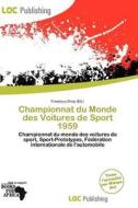 Championnat Du Monde Des Voitures De Sport 1959 edito da Loc Publishing