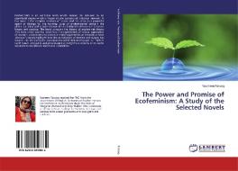 The Power and Promise of Ecofeminism: A Study of the Selected Novels di Yasmeen Farooq edito da LAP LAMBERT Academic Publishing