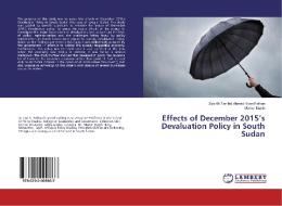 Effects of December 2015's Devaluation Policy in South Sudan di Ziya Att Tamhid Ahmed Khan Pathan, Mamer Kueth edito da LAP Lambert Academic Publishing