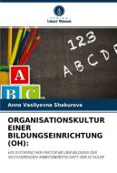 ORGANISATIONSKULTUR EINER BILDUNGSEINRICHTUNG (OH): di Anna Vasilyevna Shakurova edito da Verlag Unser Wissen