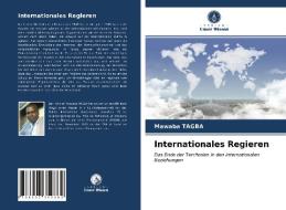 Internationales Regieren di Tagba Mawaba Tagba edito da KS OmniScriptum Publishing