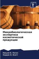 Mikrobiologicheskaq äxpertiza kosmeticheskoj produkcii di Nikunj B. Patel, Hardik B. Bhatt edito da Sciencia Scripts