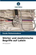 Wörter und medizinische Begriffe auf Latein di Ozoda Muhammedova edito da Verlag Unser Wissen