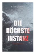 Die H Chste Instanz (kriminalroman) di Paul Blumenreich edito da E-artnow