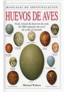 Huevos de aves : guía visual de huevos de más de 500 especies de aves de todo el mundo di Michael Walters edito da Ediciones Omega, S.A.