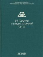 Concerti Op. VI a Cinque Strumenti Critical Edition Full Score, Hardbound with Commentary: Subscriber Price Within a Subscription to the Series: $113. edito da Ricordi