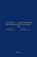 Linguistic Bibliography for the Year 2018 / Bibliographie Linguistique de l'Année 2018: And Supplement for Previous Year edito da BRILL ACADEMIC PUB