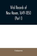 Vital Records Of New Haven, 1649-1850 P di UNKNOWN edito da Lightning Source Uk Ltd