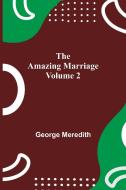 The Amazing Marriage - Volume 2 di George Meredith edito da Alpha Editions