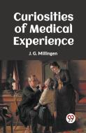 Curiosities Of Medical Experience di J. G. Millingen edito da Double 9 Books
