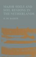 Major soils and soil regions in the Netherlands di H. De Bakker edito da Springer Netherlands
