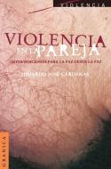 Violencia En La Pareja: Intercambios Para La Paz Desde La Paz di Eduardo Jose Cardenas edito da EDICIONES GRANICA