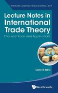 Lecture Notes in International Trade: For Graduate Courses di Larry S. Karp edito da WORLD SCIENTIFIC PUB CO INC