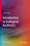 Introduction to Ecological Aesthetics di Fanren Zeng edito da Springer Singapore