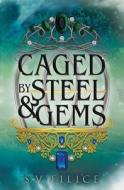 Caged By Steel & Gems di S V Filice edito da Independently Published