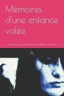 Memoires D'une Enfance Volee di A. edito da Independently Published