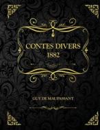 Contes Divers 1882 di de Maupassant Guy de Maupassant edito da Independently Published