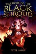 Warriors of the Black Shroud di Peter Howe edito da HARPERCOLLINS