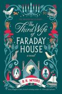 The Third Wife Of Faraday House di B.R. Myers edito da HarperCollins Publishers Inc