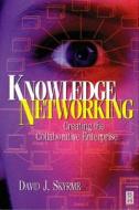 Knowledge Networking: Creating the Collaborative Company di David J. Skyrme edito da Society for Neuroscience