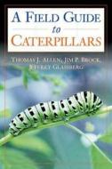 Caterpillars in the Field and Garden: A Field Guide to the Butterfly Caterpillars of North America di Thomas J. Allen, Jim P. Brock, Jeffrey Glassberg edito da OXFORD UNIV PR