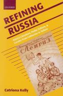 Refining Russia: Advice Literature, Polite Culture, and Gender from Catherine to Yeltsin di Catriona Kelly edito da OXFORD UNIV PR