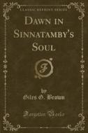 Dawn In Sinnatamby's Soul (classic Reprint) di Giles G Brown edito da Forgotten Books