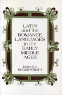 Latin and the Romance Languages in the Middle Ages edito da Pennsylvania State University Press