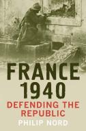 France 1940 di Philip G. Nord edito da Yale University Press