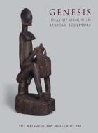 Genesis: Ideas of Origin in African Sculpture di Alisa LaGamma edito da Metropolitan Museum of Art New York