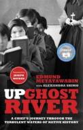 Up Ghost River di Edmund Metatawabin, Alexandra Shimo edito da Three Rivers Press