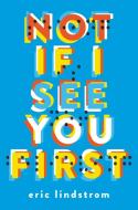 Not If I See You First di Eric Lindstrom edito da POPPY BOOKS