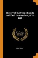 History Of The Swope Family And Their Connections, 1678-1896 di Anonymous edito da Franklin Classics Trade Press