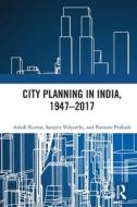 City Planning In India, 1947-2017 di Ashok Kumar, Sanjeev Vidyarthi, Poonam Prakash edito da Taylor & Francis Ltd